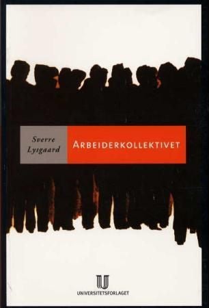 Arbeiderkollektivet - en studie i de underordnedes sosiologi