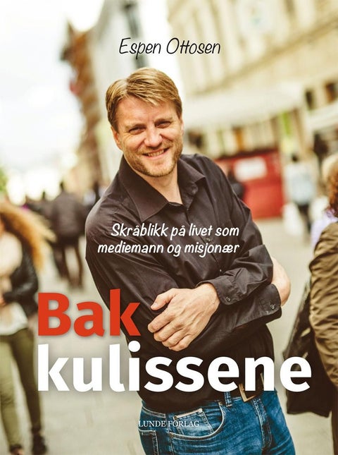 Bak kulissene - skråblikk på livet som mediemann og misjonær
