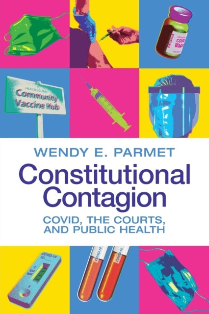 Constitutional Contagion - COVID, the Courts, and Public Health