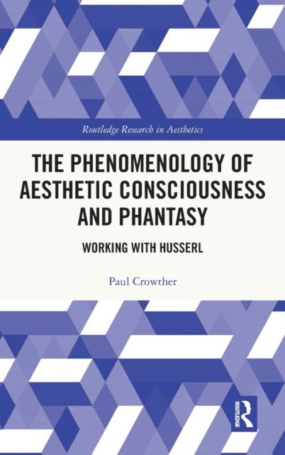 The Phenomenology of Aesthetic Consciousness and Phantasy - Working with Husserl