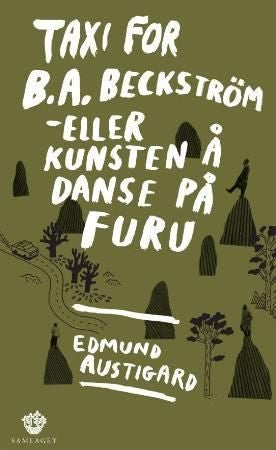 Taxi for B.A. Beckström, eller Kunsten å danse på furu - roman