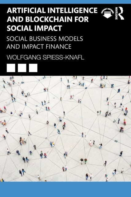 Artificial Intelligence and Blockchain for Social Impact - Social Business Models and Impact Finance