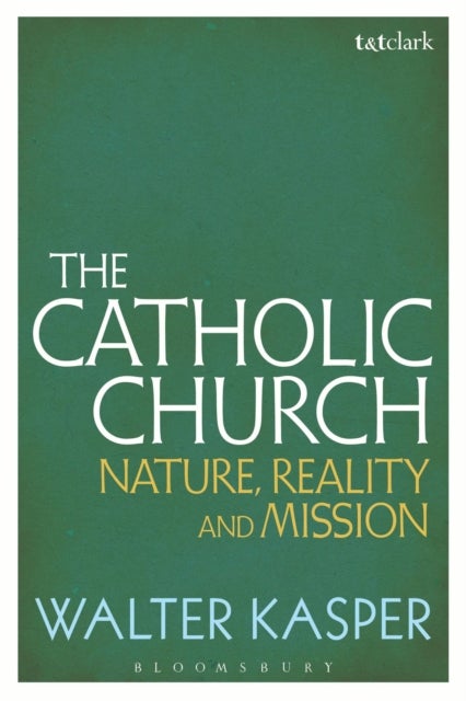 The Catholic Church - Nature, Reality and Mission