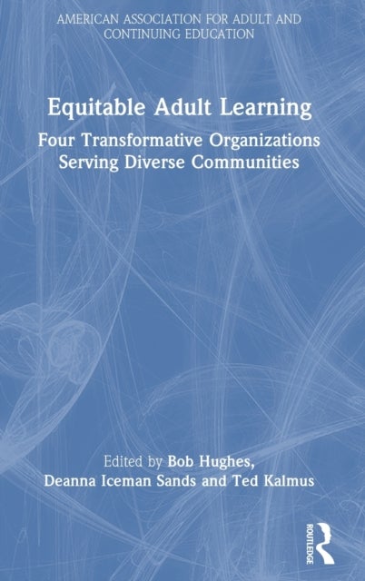 Equitable Adult Learning - Four Transformative Organizations Serving Diverse Communities