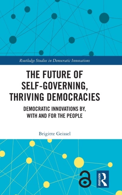 The Future of Self-Governing, Thriving Democracies - Democratic Innovations By, With and For the People