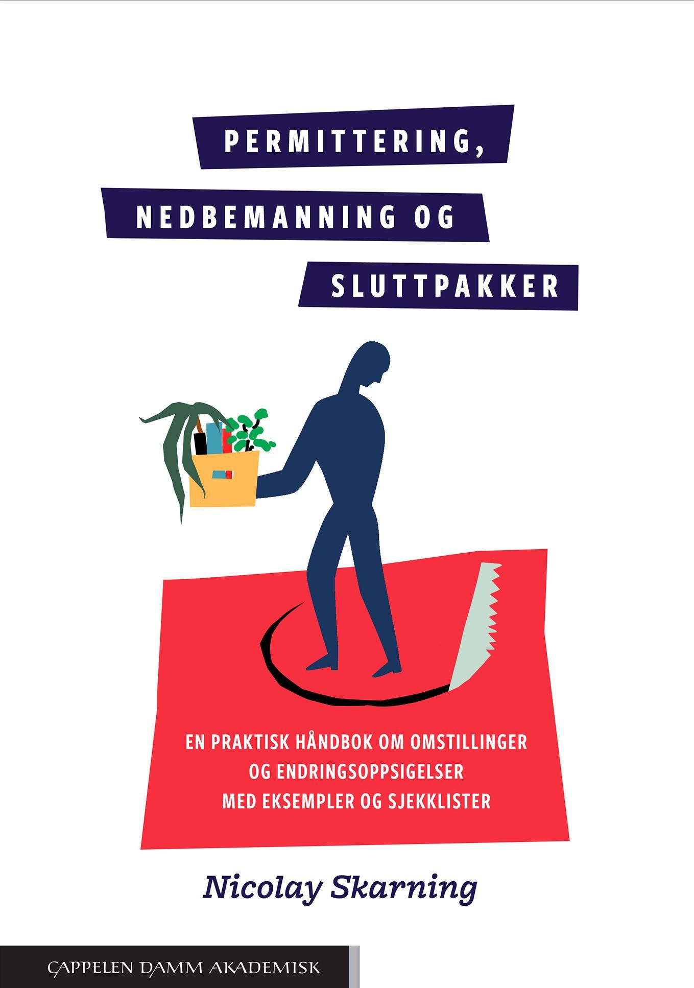 Permittering, nedbemanning og sluttpakker - en praktisk håndbok om omstillinger og endringsoppsigelser med eksempler og sjekklister