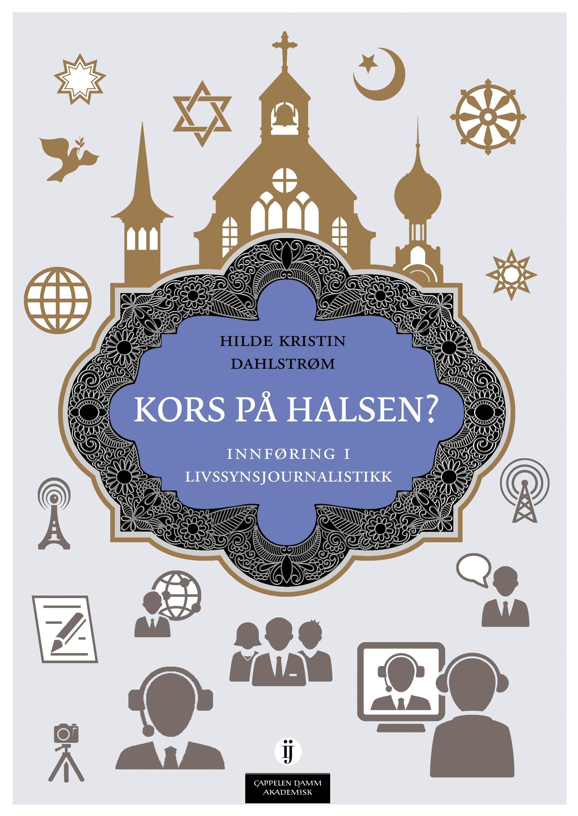 Kors på halsen? - innføring i livssynsjournalistikk