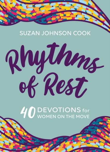 Rhythms of Rest - 40 Devotions for Women on the Move
