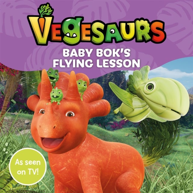 Vegesaurs: Baby Bok's Flying Lesson - Based on the hit CBeebies series