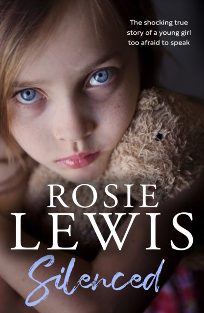 Silenced - The Shocking True Story of a Young Girl Too Afraid to Speak