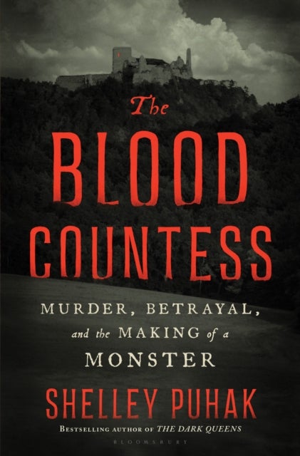 The Blood Countess - Murder, Betrayal, and the Making of a Monster