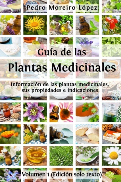 Guia de las plantas medicinales - Informacion de 200 plantas medicinales, sus propiedades e indicaciones