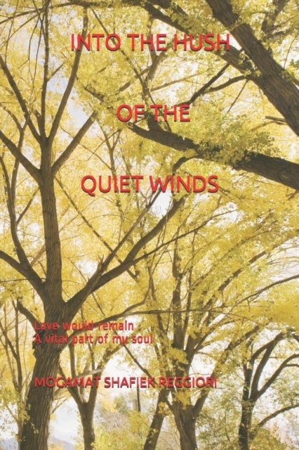 Into the Hush of the Quiet Winds - Love would remain a vital part of my soul