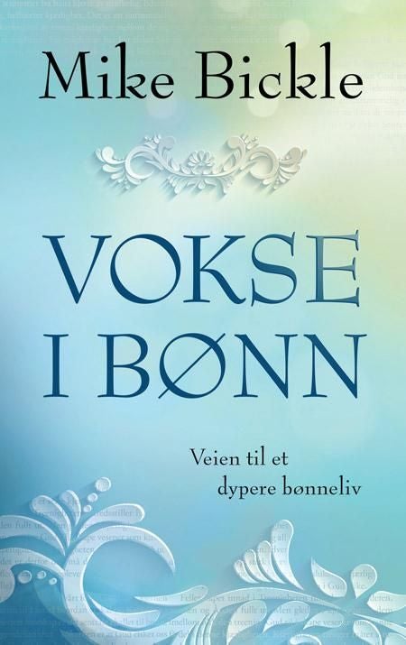 Vokse i bønn - veien til et dypere bønneliv