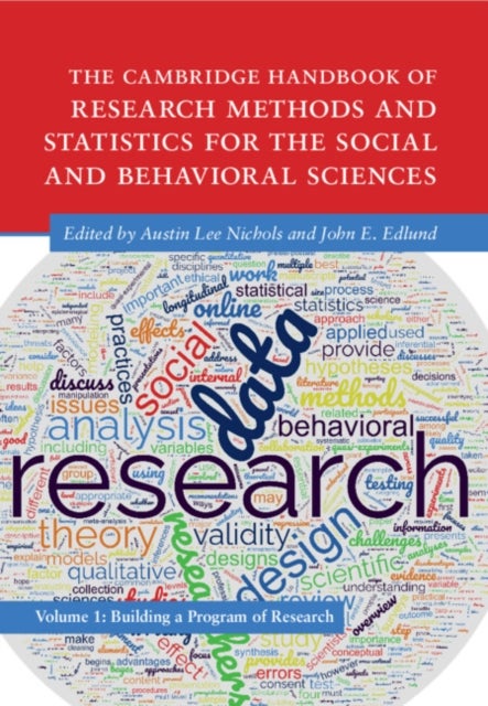 The Cambridge Handbook of Research Methods and Statistics for the Social and Behavioral Sciences - Volume 1: Building a Program of Research