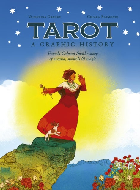 Tarot: A Graphic History - Pamela Colman Smith's story of arcana, symbols & magic