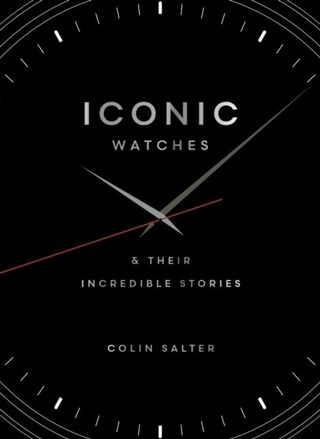 Iconic watches - & Their Incredible Stories