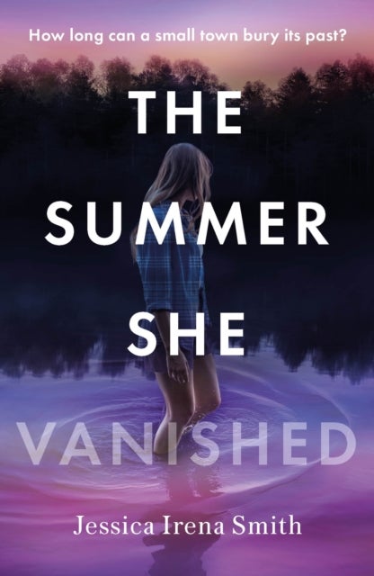 The Summer She Vanished - An addictive and unputdownable crime thriller for summer 2025