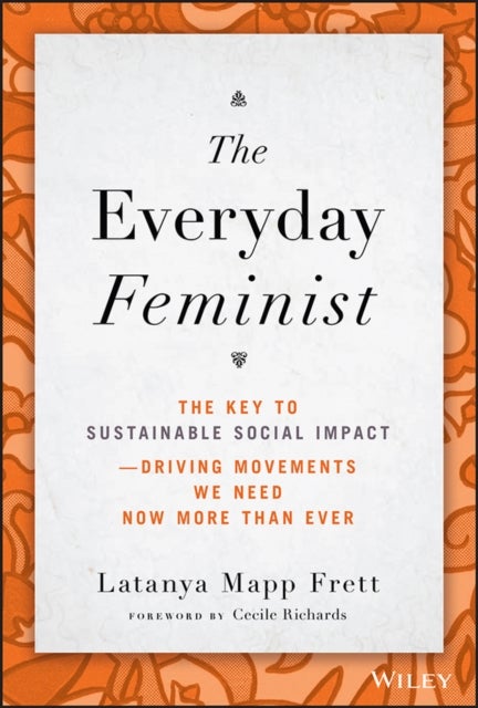 The Everyday Feminist - The Key to Sustainable Social Impact  Driving Movements We Need Now More than Ever
