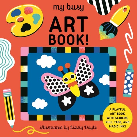 My Busy Art Book! - A Playful Art Book with Sliders, Pull Tabs, and Magic Ink!