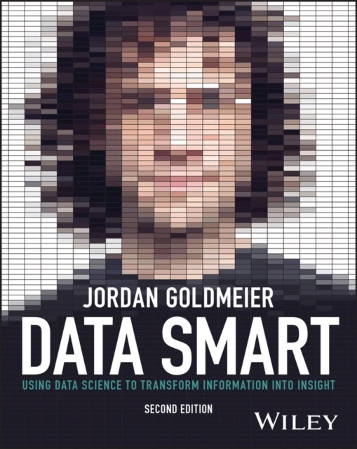 Data Smart - Using Data Science to Transform Information into Insight