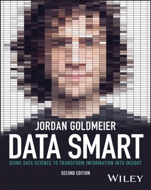 Data Smart - Using Data Science to Transform Information into Insight