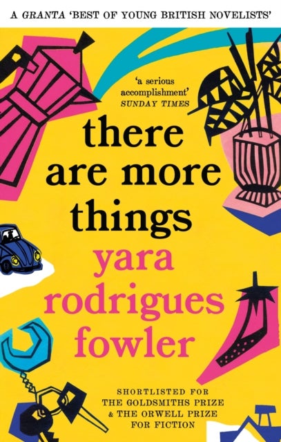 there are more things - Shortlisted for the Goldsmiths Prize and Orwell Prize for Fiction