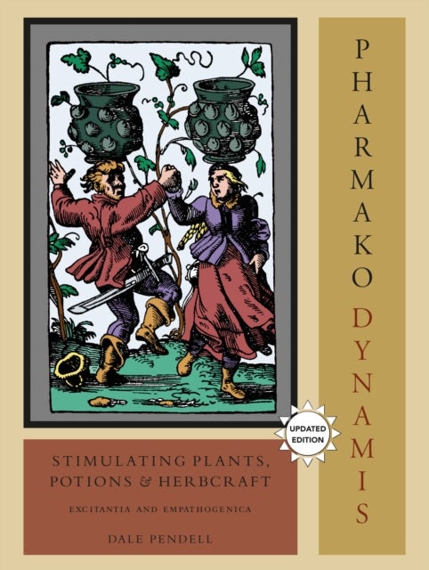 Pharmako/Dynamis, Revised and Updated - Stimulating Plants, Potions, and Herbcraft