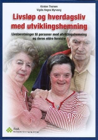 Livsløp og hverdagsliv med utviklingshemning - livsberetninger til personer med utviklingshemning og deres eldre foreldre