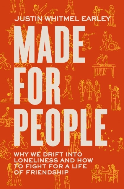 Made for People - Why We Drift into Loneliness and How to Fight for a Life of Friendship