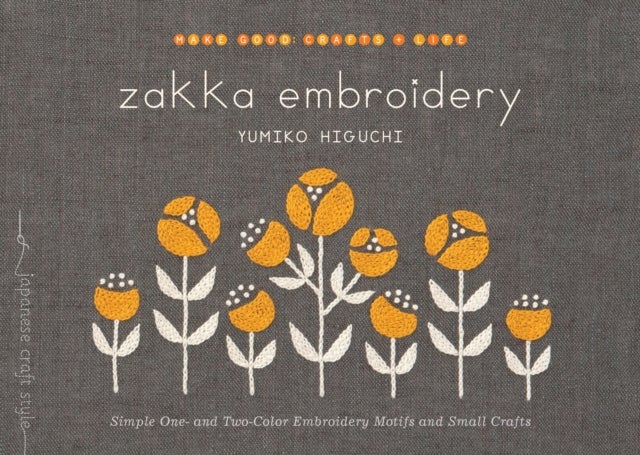 Zakka Embroidery - Simple One- and Two-Color Embroidery Motifs and Small Crafts