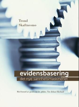 Evidensbasering - det nye sannhetsmaskineriet
