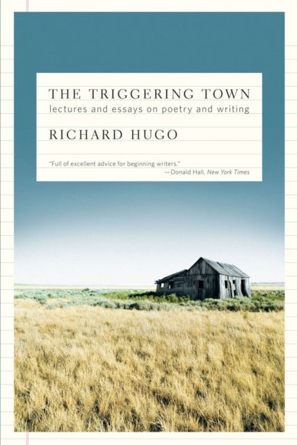 The Triggering Town - Lectures and Essays on Poetry and Writing