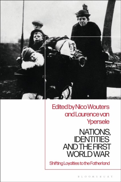 Nations, Identities and the First World War - Shifting Loyalties to the Fatherland
