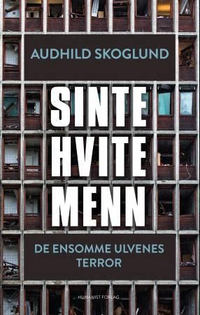 Sinte hvite menn - de ensomme ulvenes terror