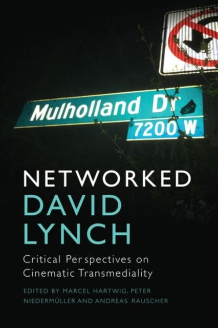 Networked David Lynch - Critical Perspectives on Cinematic Transmediality