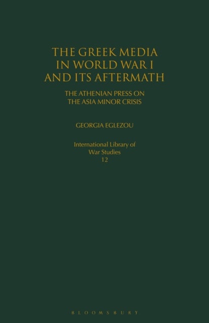 The Greek Media in World War I and its Aftermath - The Athenian Press on the Asia Minor Crisis