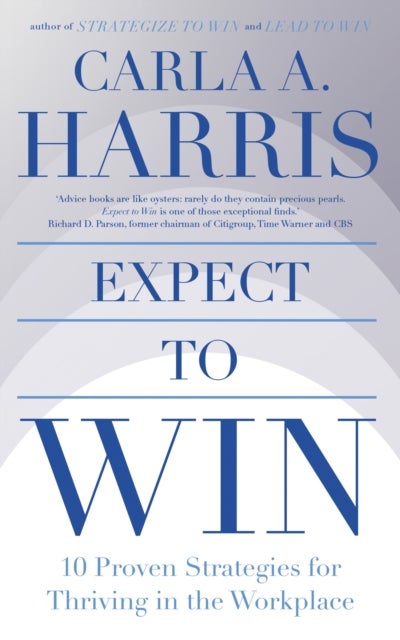 Expect to Win - 10 Proven Strategies for Thriving in the Workplace