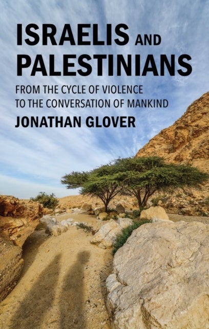 Israelis and Palestinians - From the Cycle of Violence to the Conversation of Mankind
