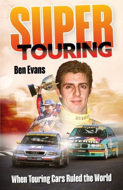Super Touring - When Touring Cars Ruled the World