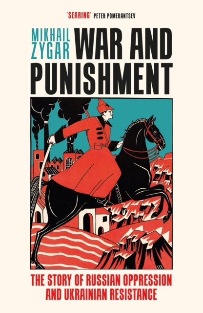 War and Punishment: Story of Russian Oppression an - The Story of Russian Oppression and Ukrainian Resistance