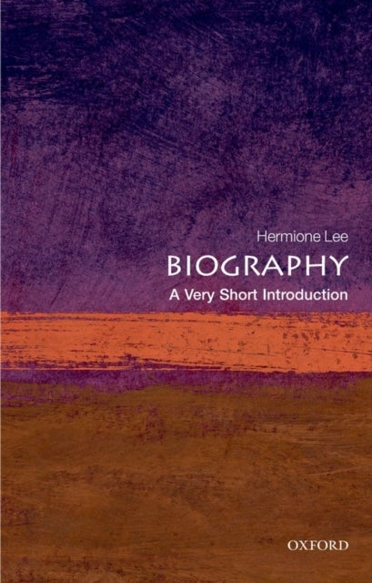 Biography: A Very Short Introduction - A Very Short Introduction