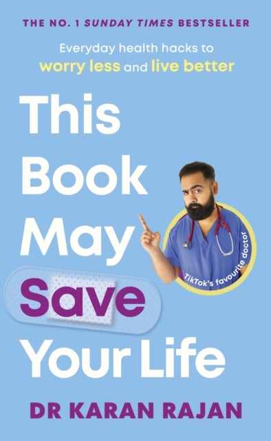 This Book May Save Your Life - Everyday Health Hacks to Worry Less and Live Better