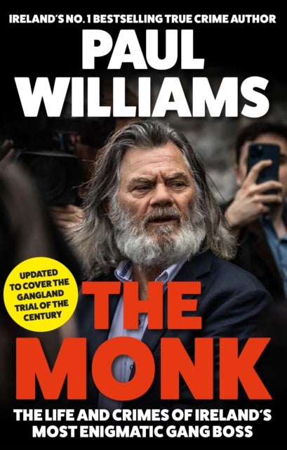 The Monk - The Life and Crimes of Ireland's Most Enigmatic Gang Boss