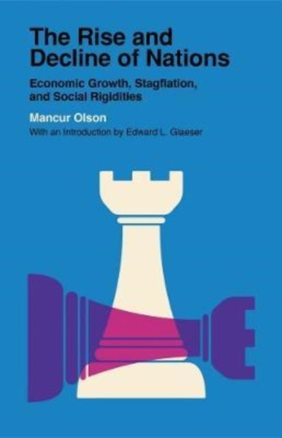 The Rise and Decline of Nations - Economic Growth, Stagflation, and Social Rigidities