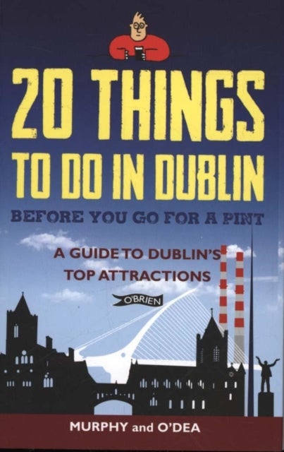 20 Things To Do In Dublin Before You Go For a Pint - A Guide to Dublin's Top Attractions