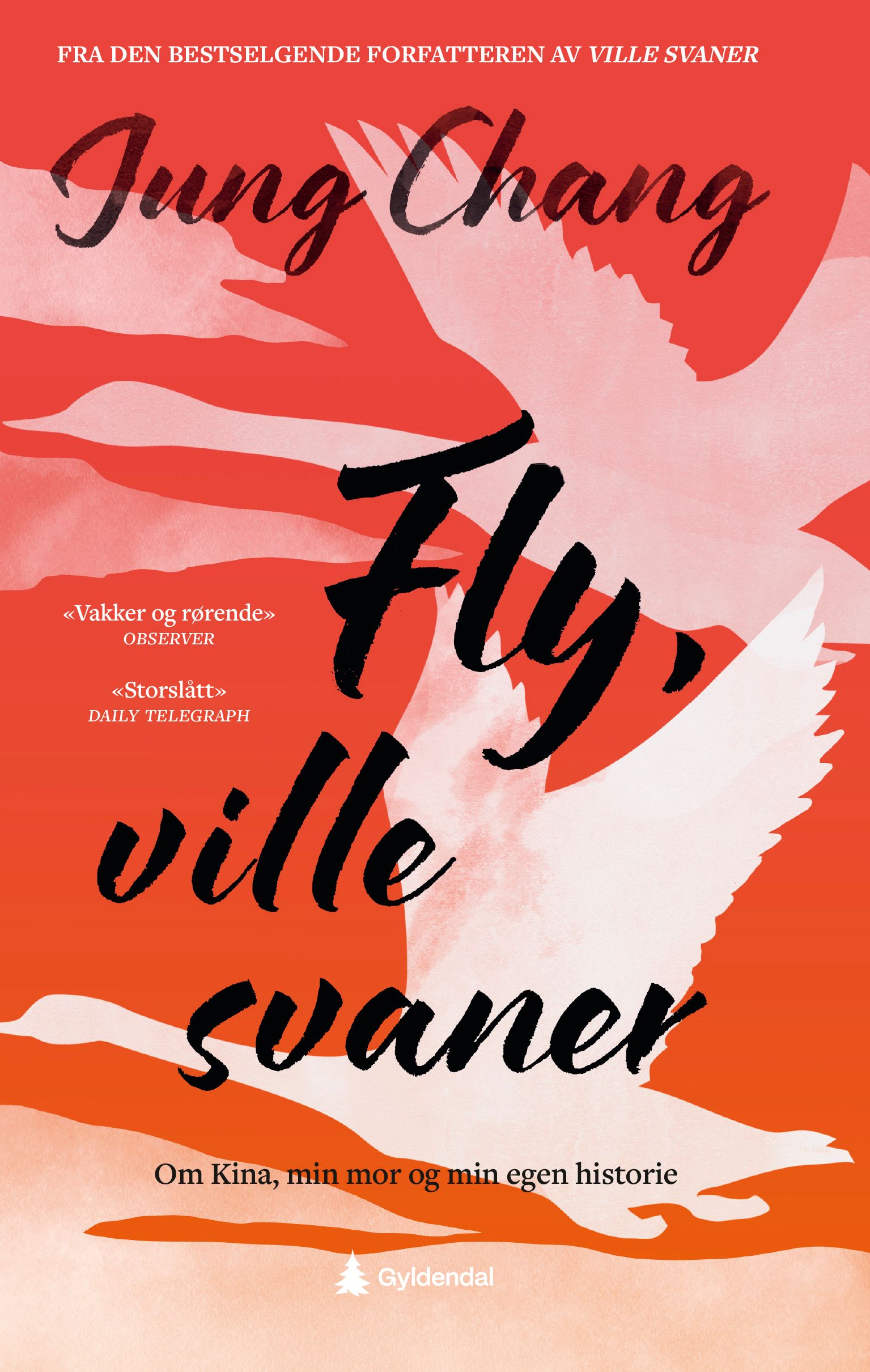 Fly, ville svaner - om Kina, min mor og min egen historie