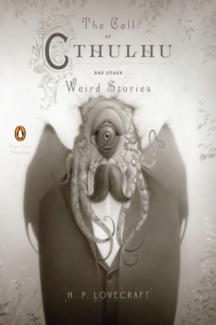 The Call of Cthulhu and Other Weird Stories (Penguin Classics Deluxe Edition) - Penguin Classics Deluxe Edition