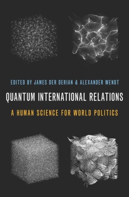 Quantum International Relations - A Human Science for World Politics