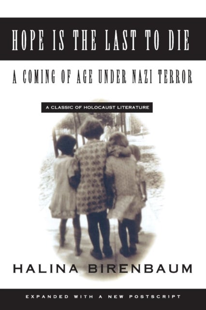 Hope is the Last to Die - A Coming of Age Under Nazi Terror